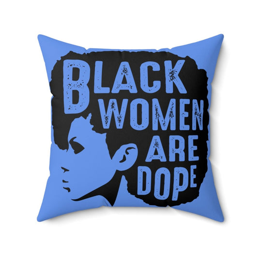 Black Women are Dope Pillow - Afrocentric Art by The Trini Gee