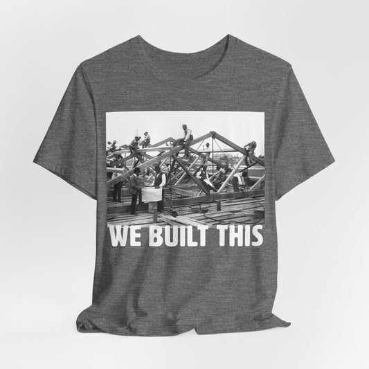 We Built This Shirt - Afrocentric Art by The Trini Gee