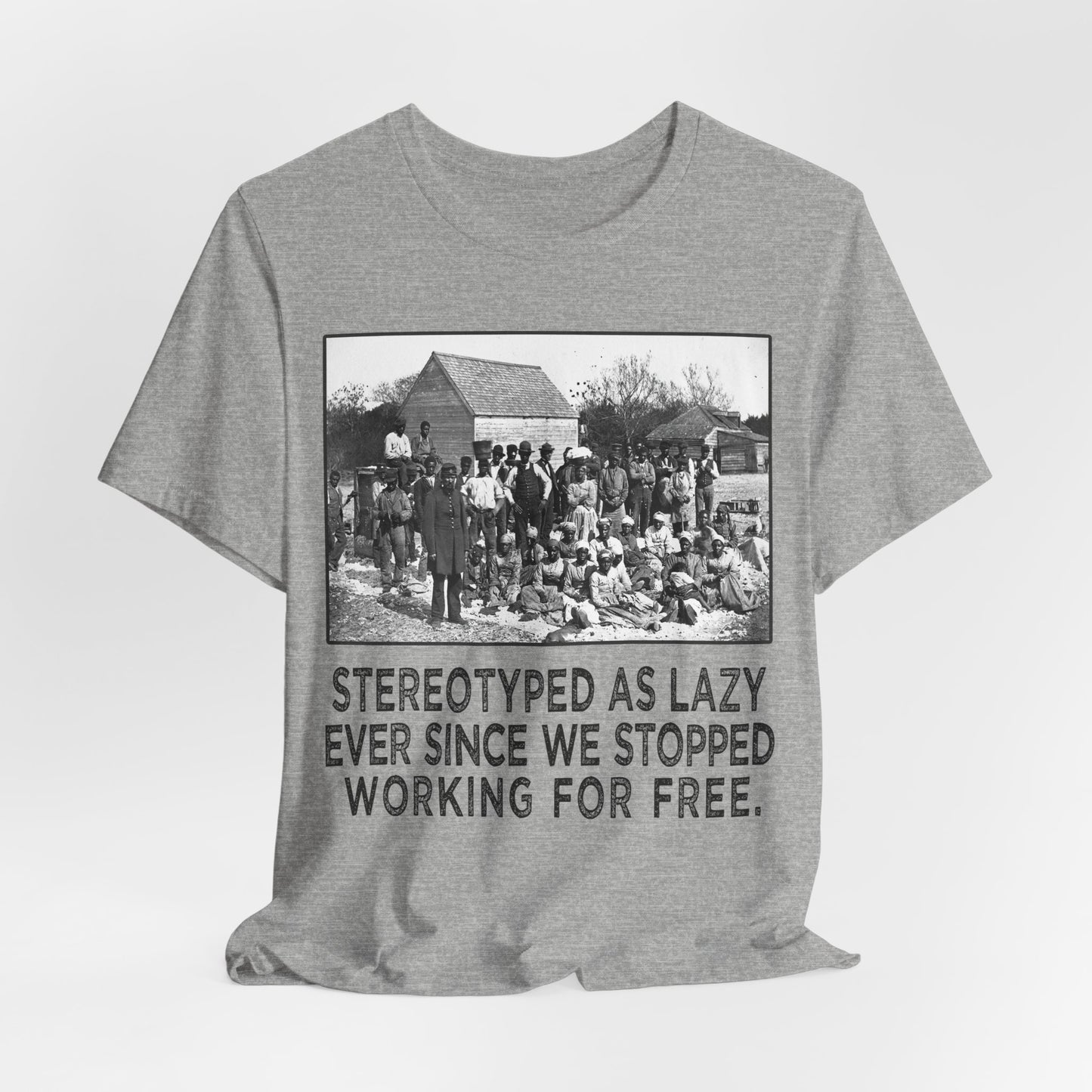 Stereotyped as Lazy Shirt