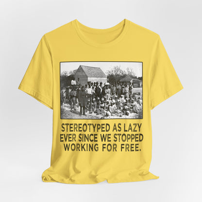 Stereotyped as Lazy Shirt