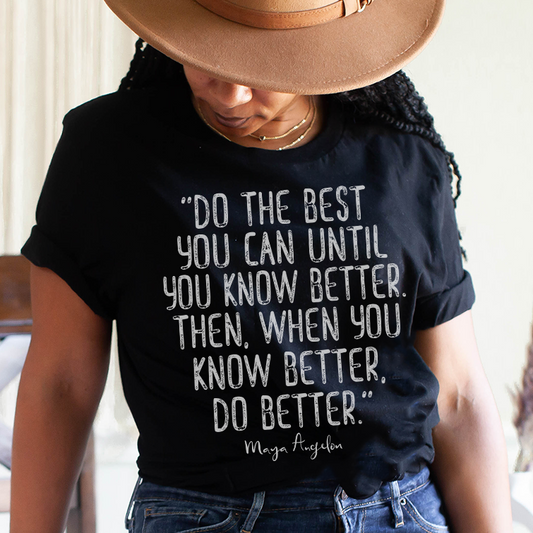 Know Better Do Better Shirt