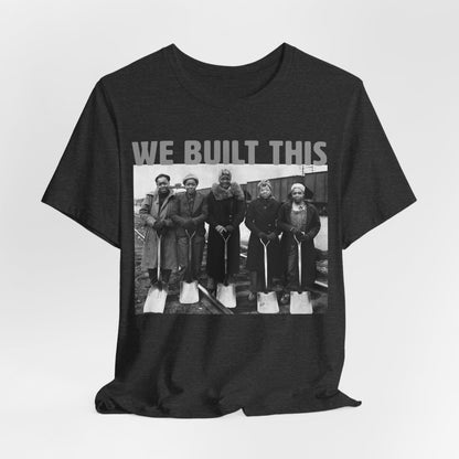 We Built This Shirt - Afrocentric Art by The Trini Gee