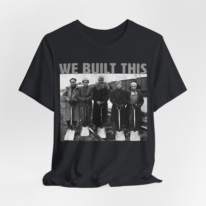 We Built This Shirt - Afrocentric Art by The Trini Gee